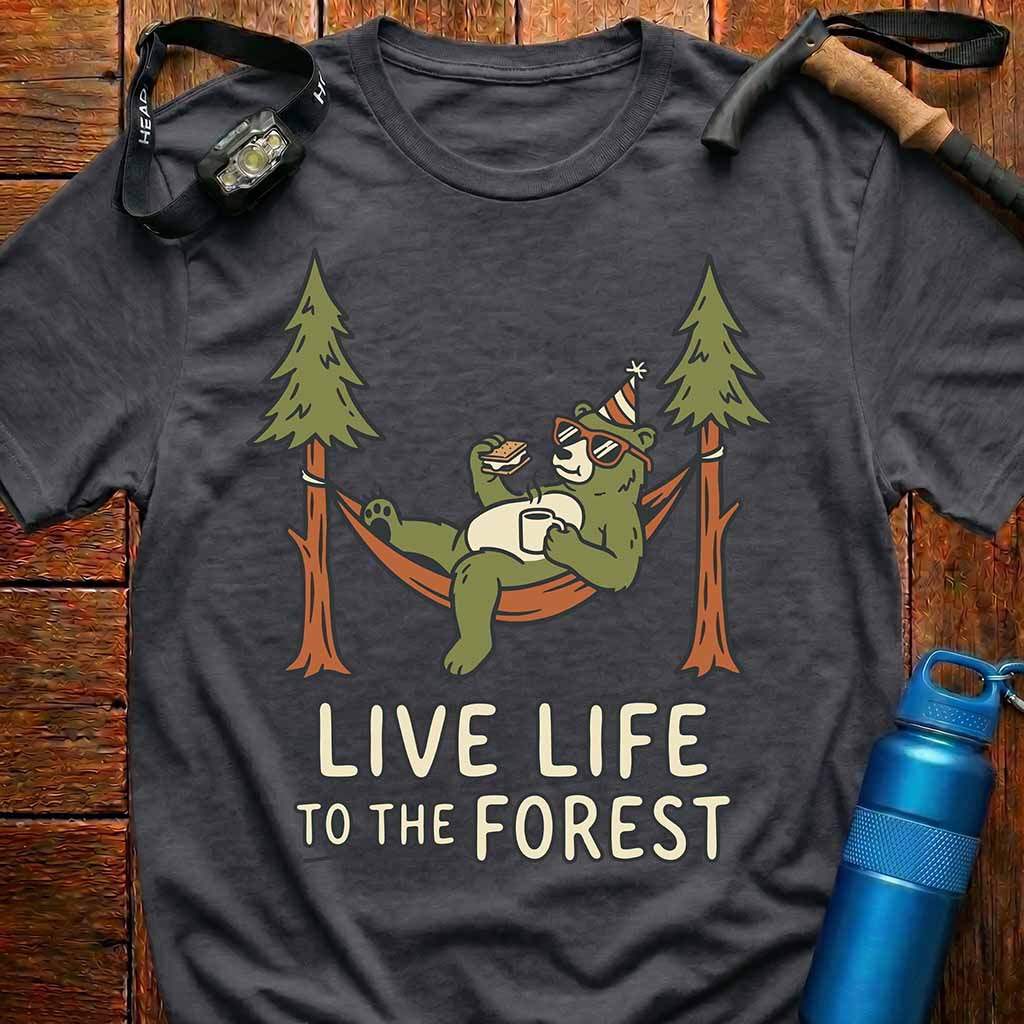 Live Life To The Forest T-Shirt