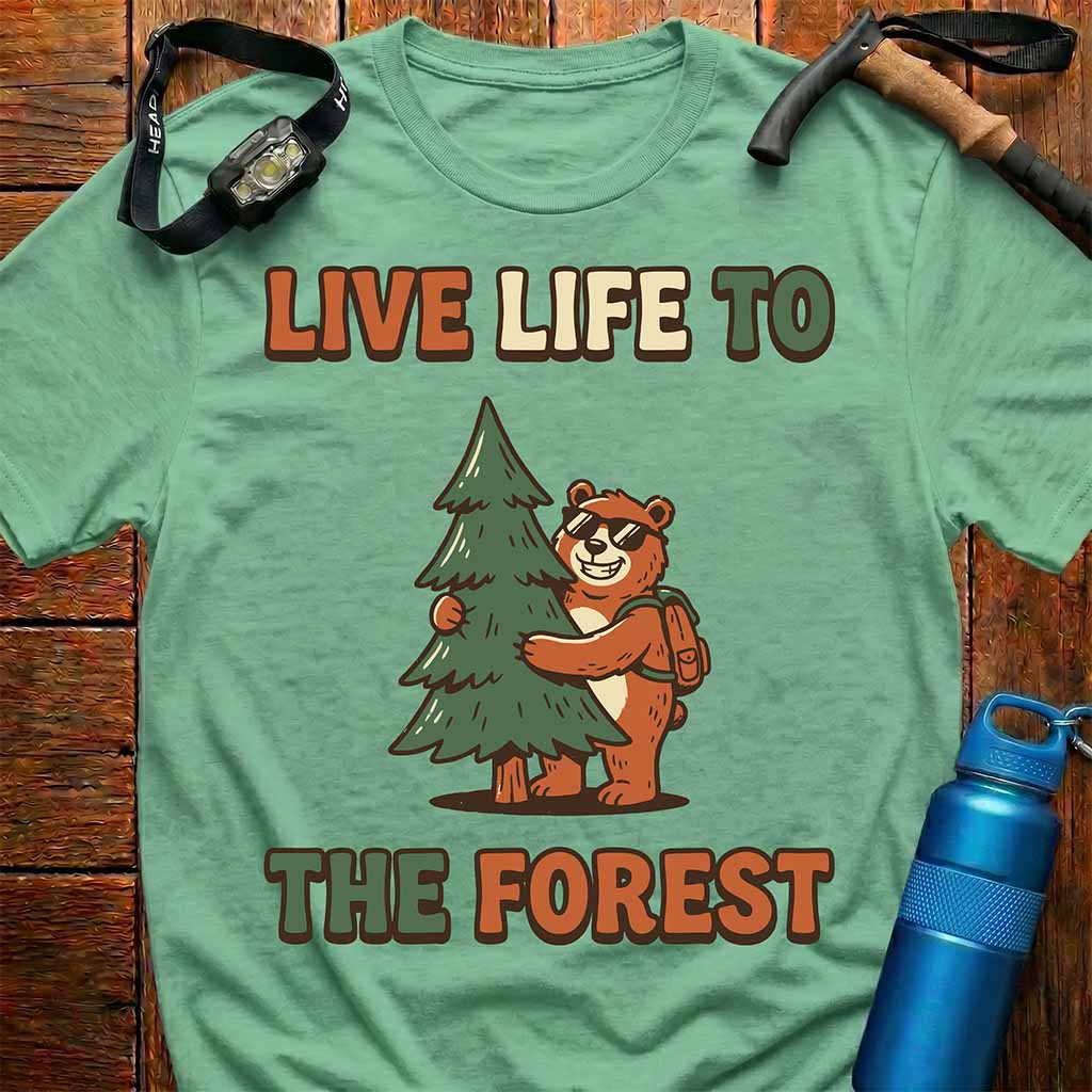 Live Life to the Forest T-Shirt