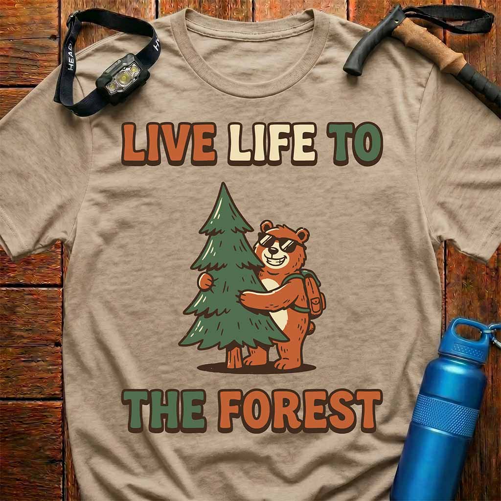 Live Life to the Forest T-Shirt