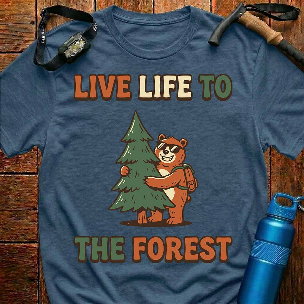 Live Life to the Forest T-Shirt
