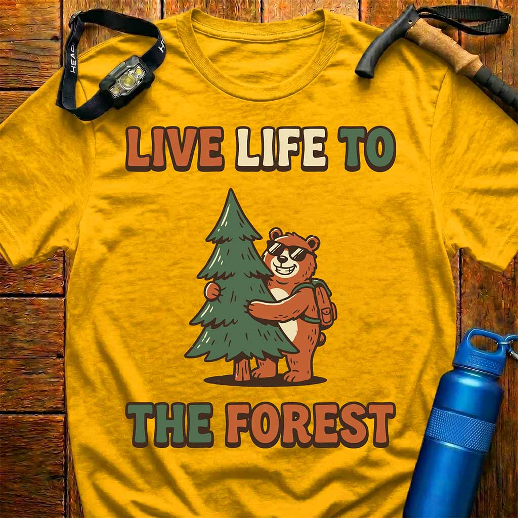 Live Life to the Forest T-Shirt