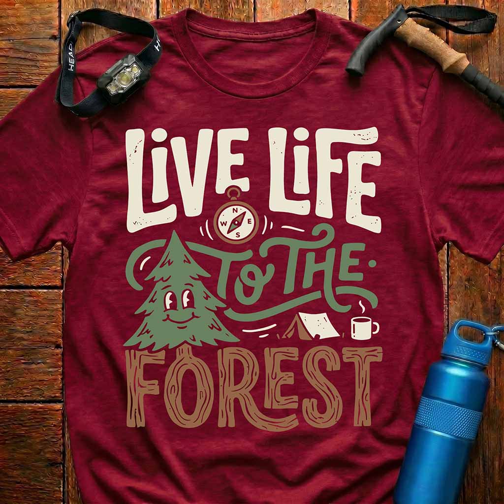 Live Life to the Forest T-Shirt