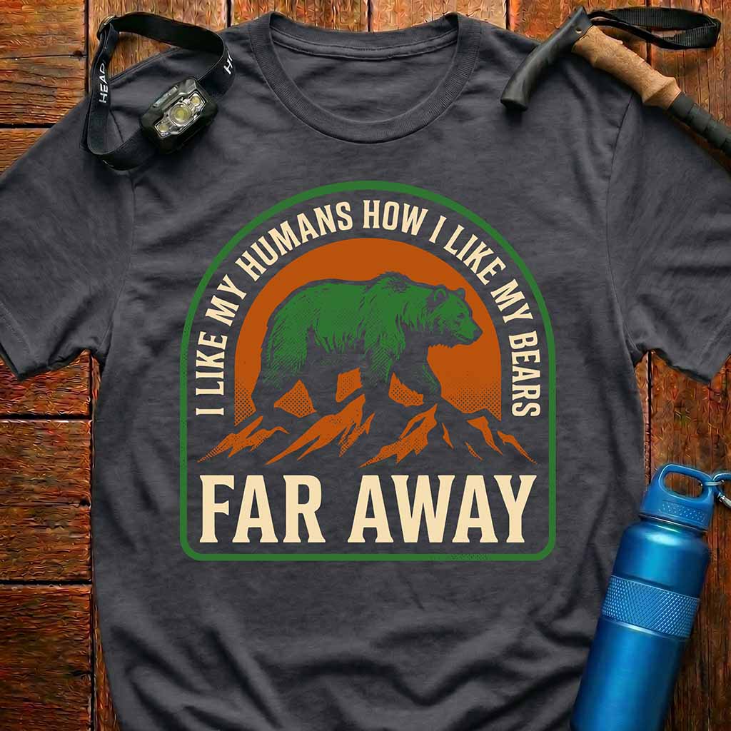 I Like My Humans Far Away T-Shirt