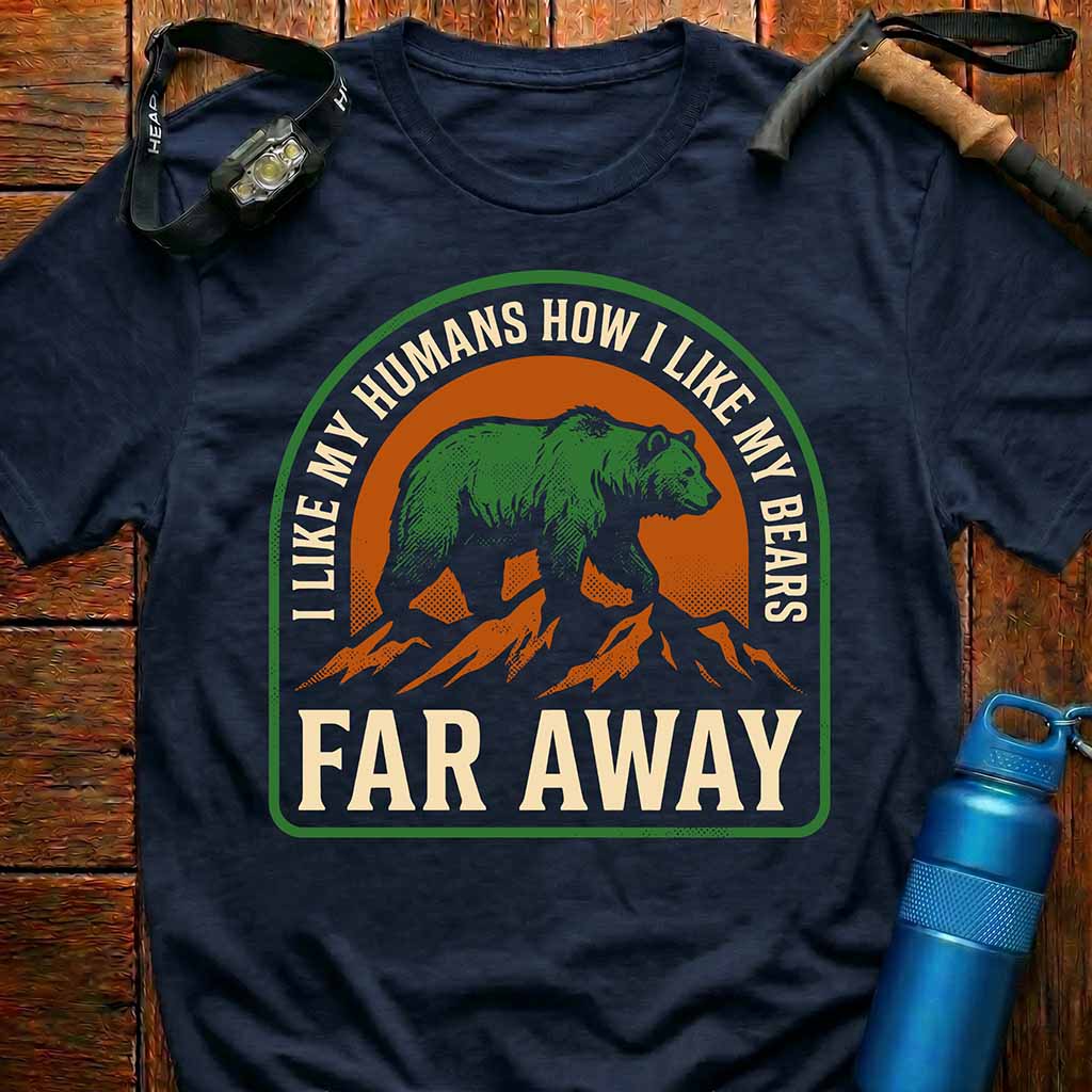 I Like My Humans Far Away T-Shirt