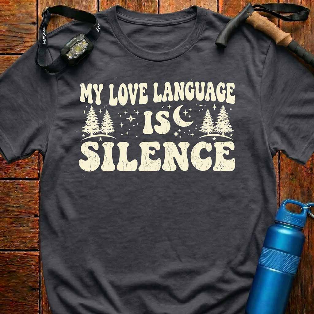 My Love Language Is Silence T-Shirt