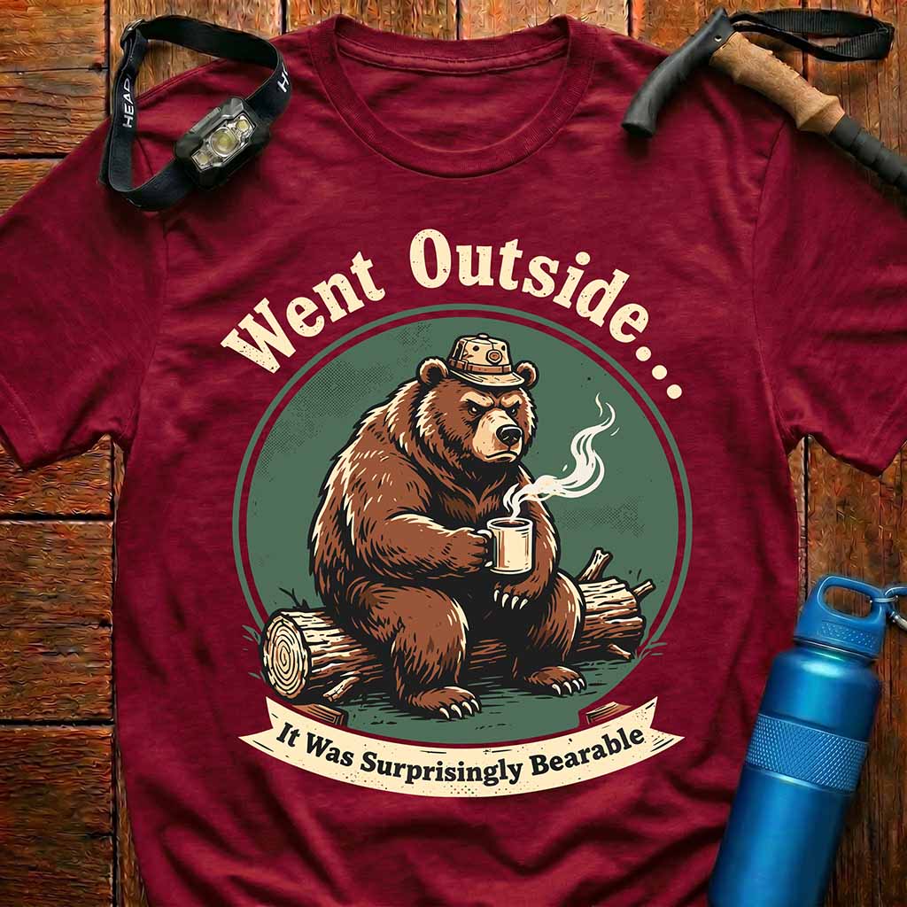 Went Outside Surprisingly Bearable T-Shirt