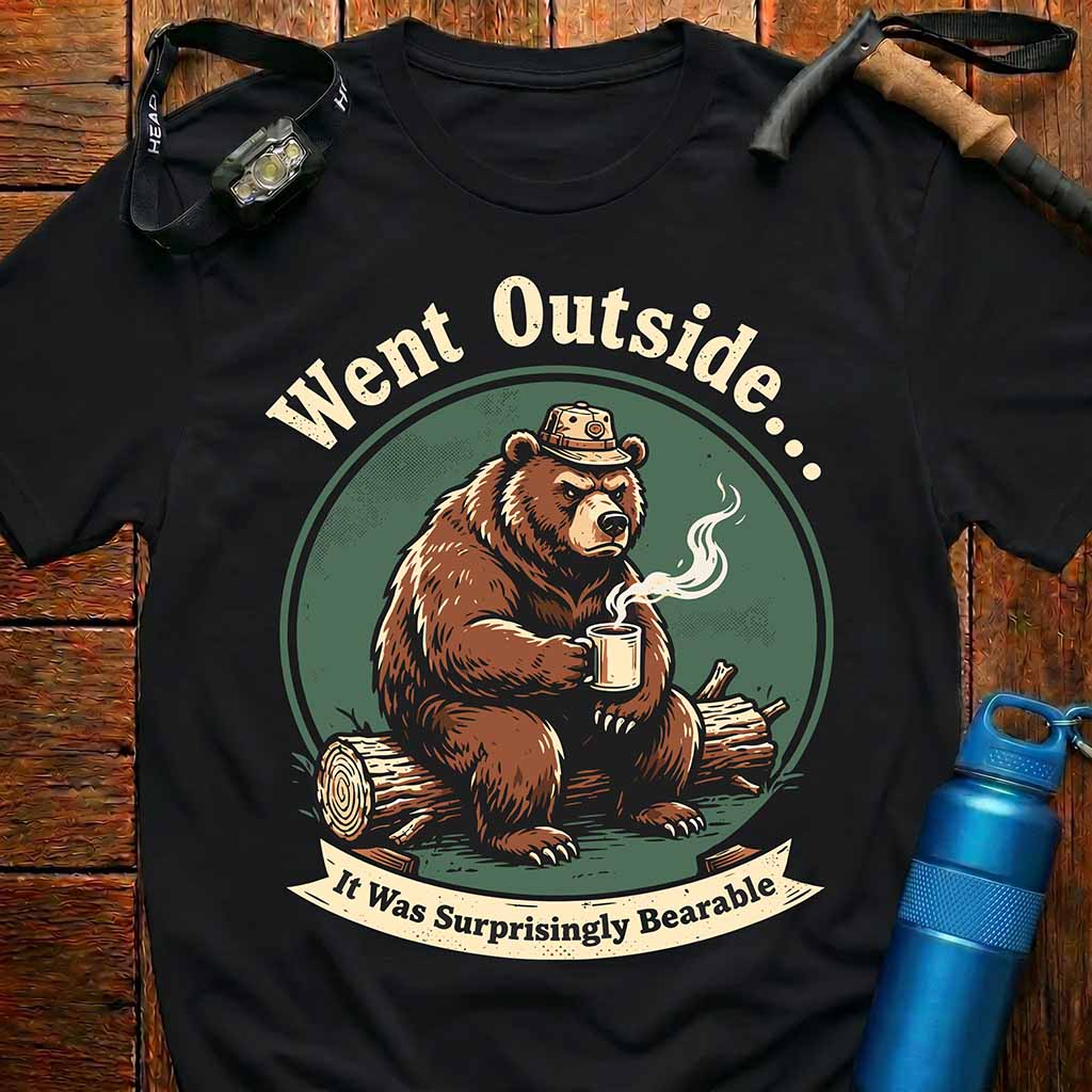 Went Outside Surprisingly Bearable T-Shirt