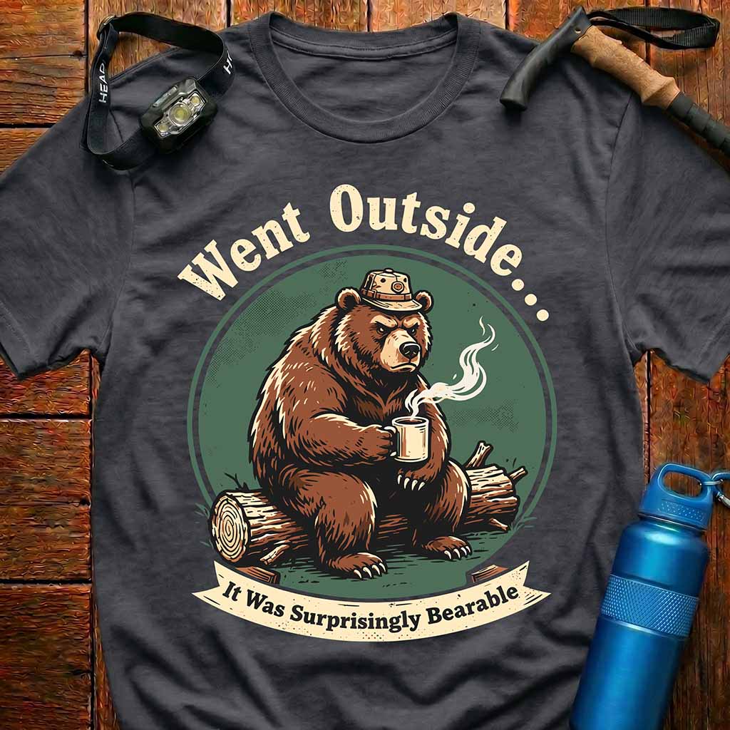 Went Outside Surprisingly Bearable T-Shirt