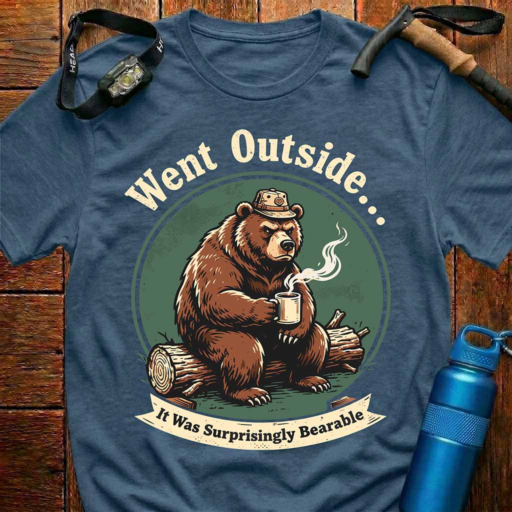 Went Outside Surprisingly Bearable T-Shirt