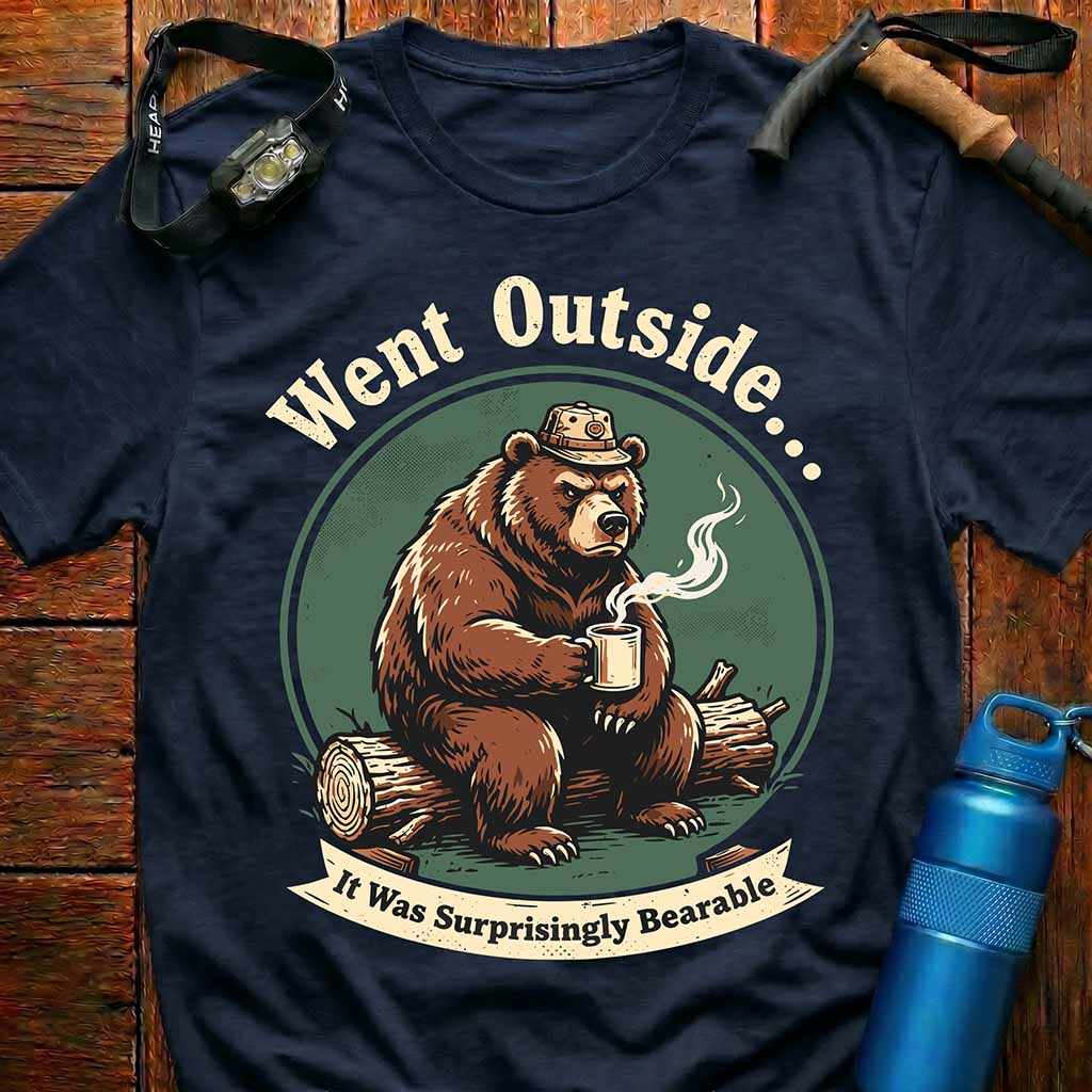 Went Outside Surprisingly Bearable T-Shirt