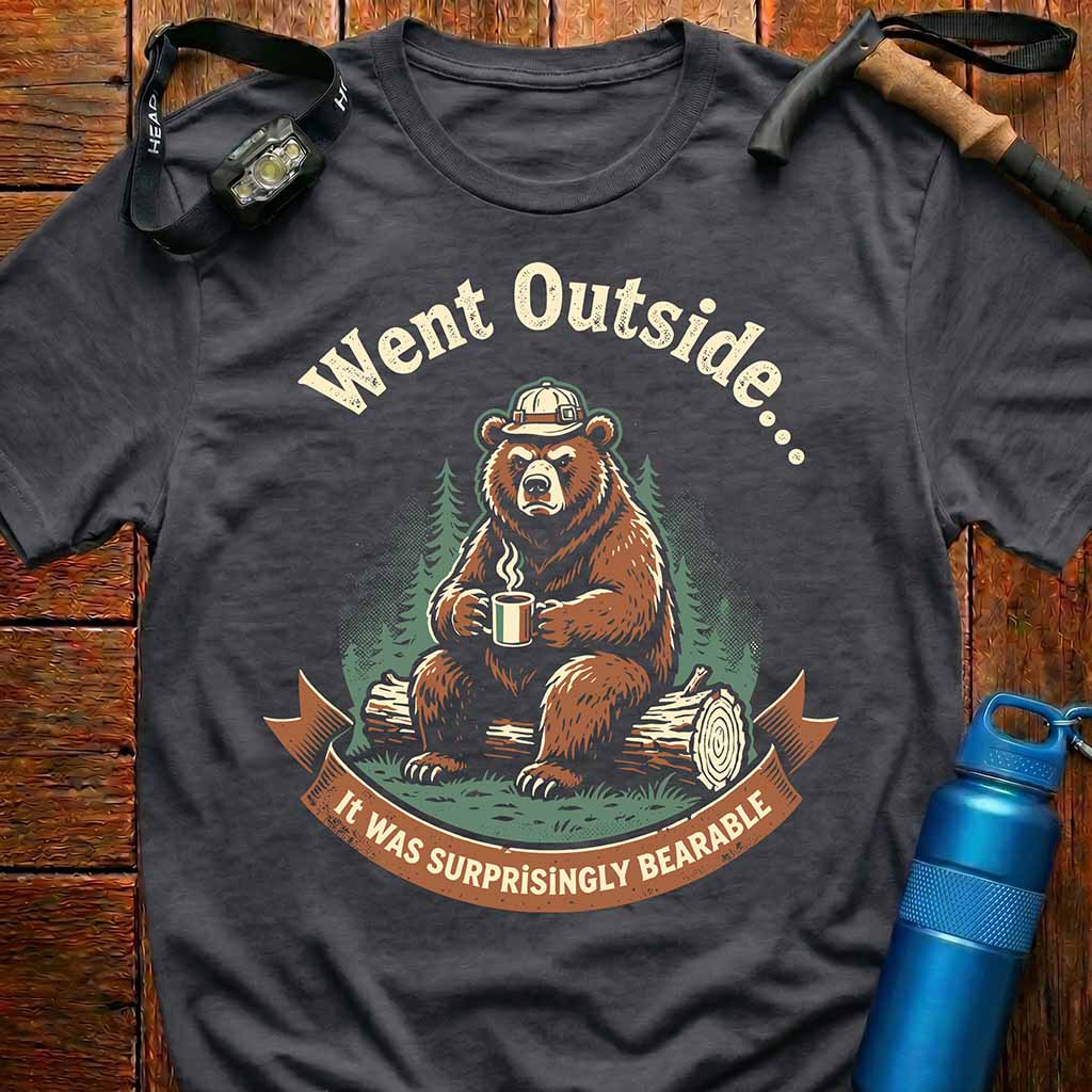 Went Outside Funny Bear T-Shirt