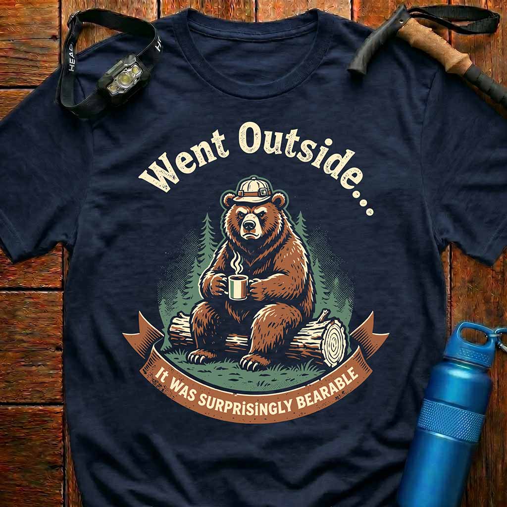 Went Outside Funny Bear T-Shirt