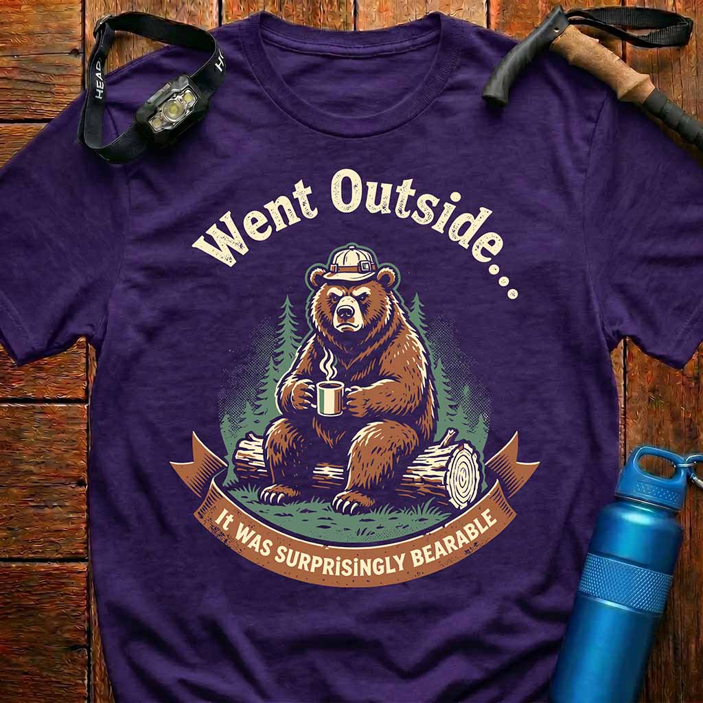 Went Outside Funny Bear T-Shirt