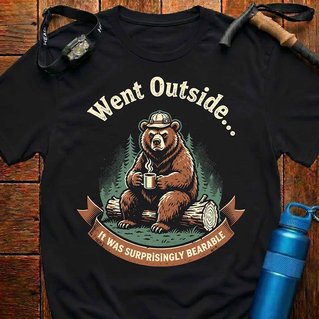 Went Outside Funny Bear T-Shirt