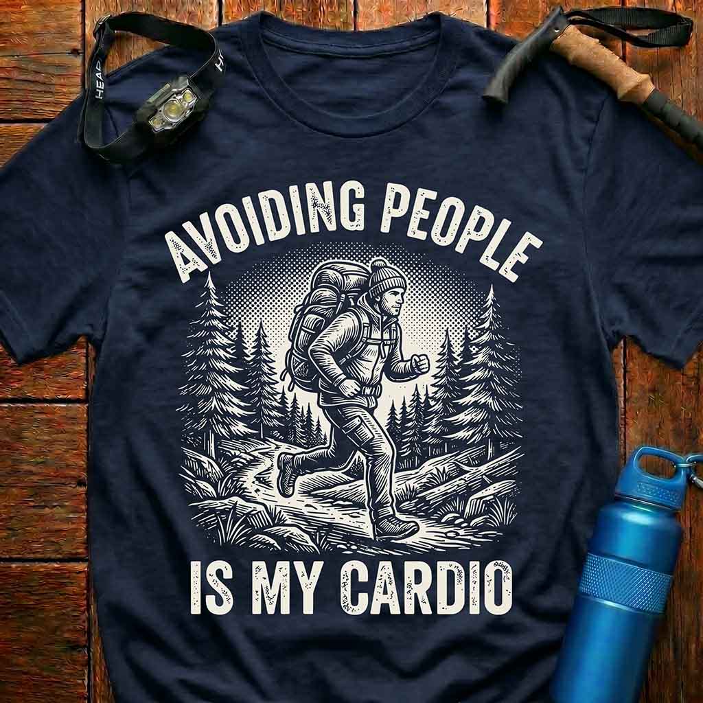 Avoiding People Is My Cardio T-shirt