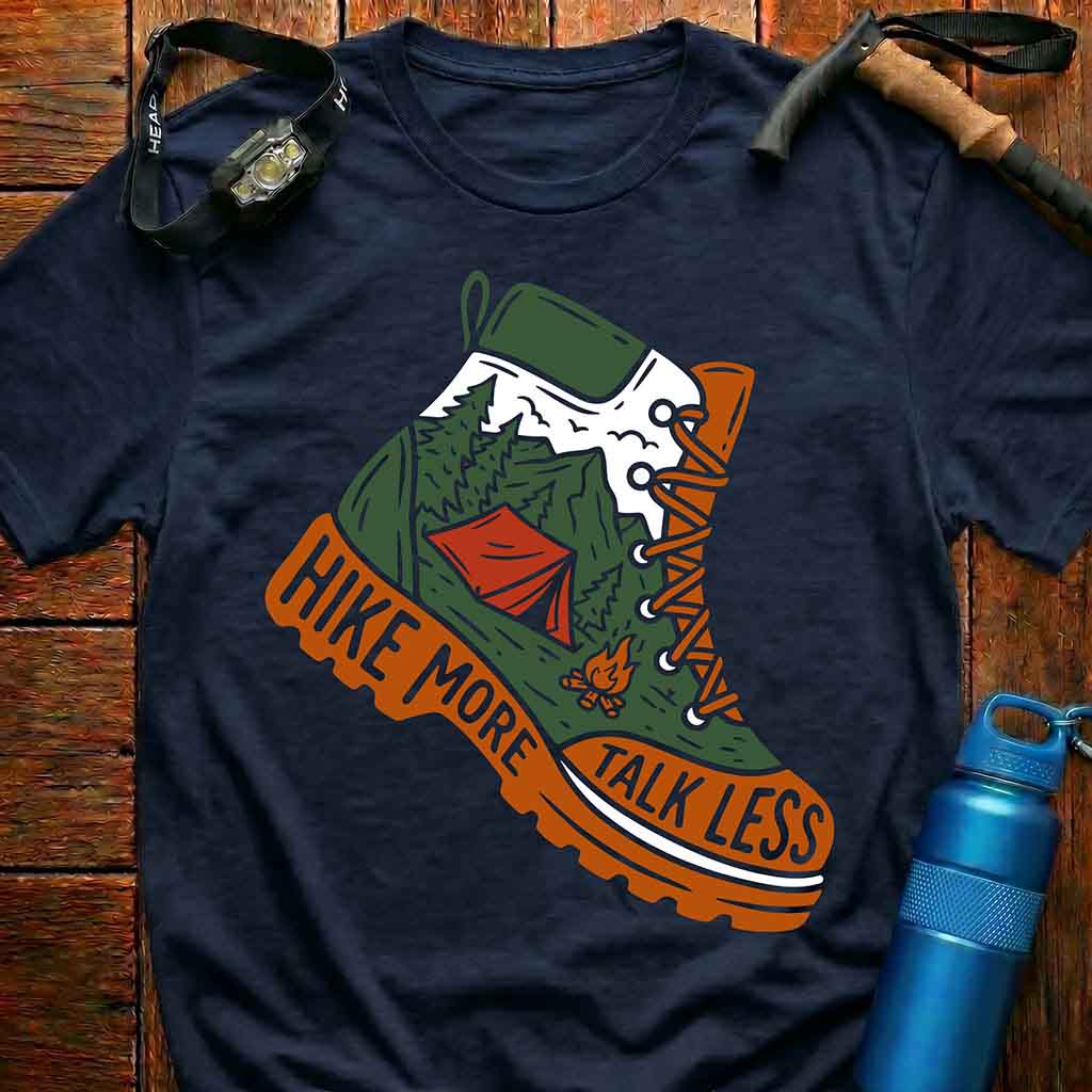 Hike More Talk Less Hiking Boot T-Shirt