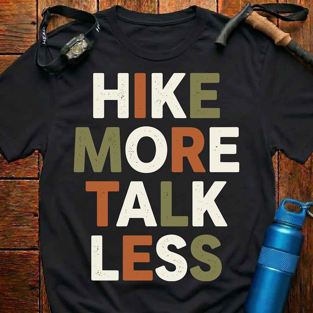 Hike More Talk Less T-Shirt