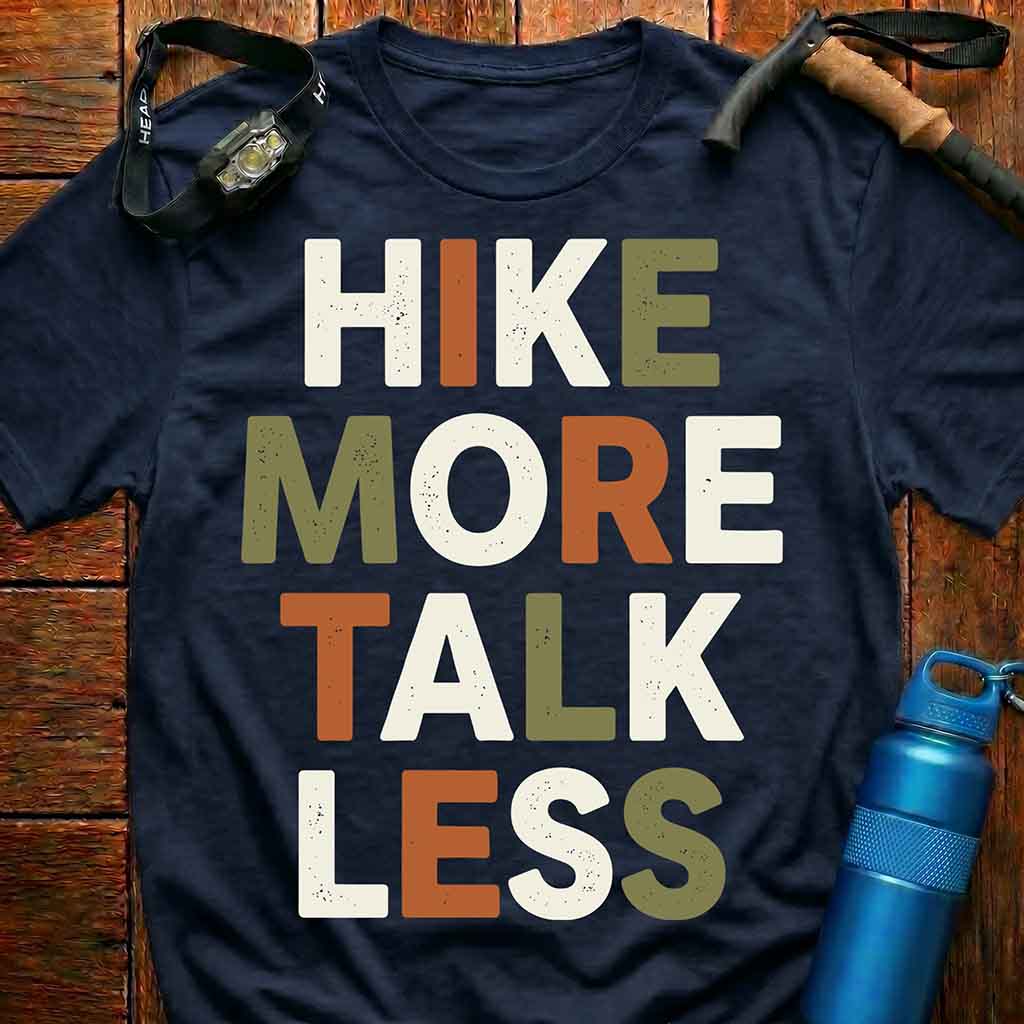Hike More Talk Less T-Shirt
