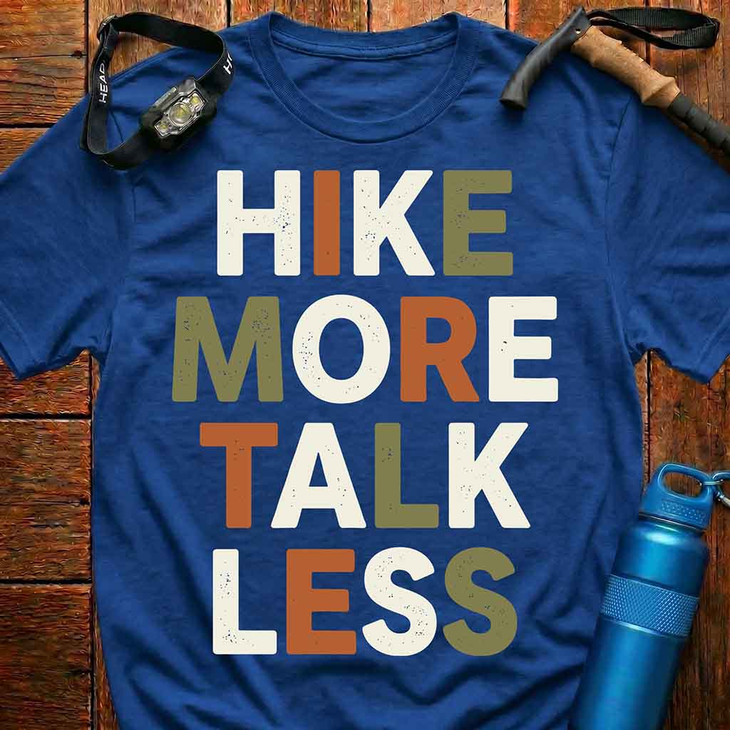 Hike More Talk Less T-Shirt
