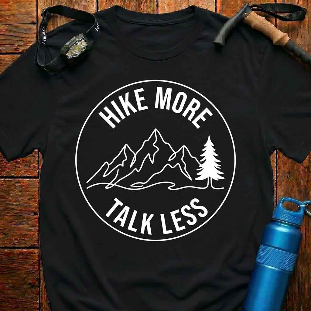 Hike More Talk Less Hiking T-Shirt