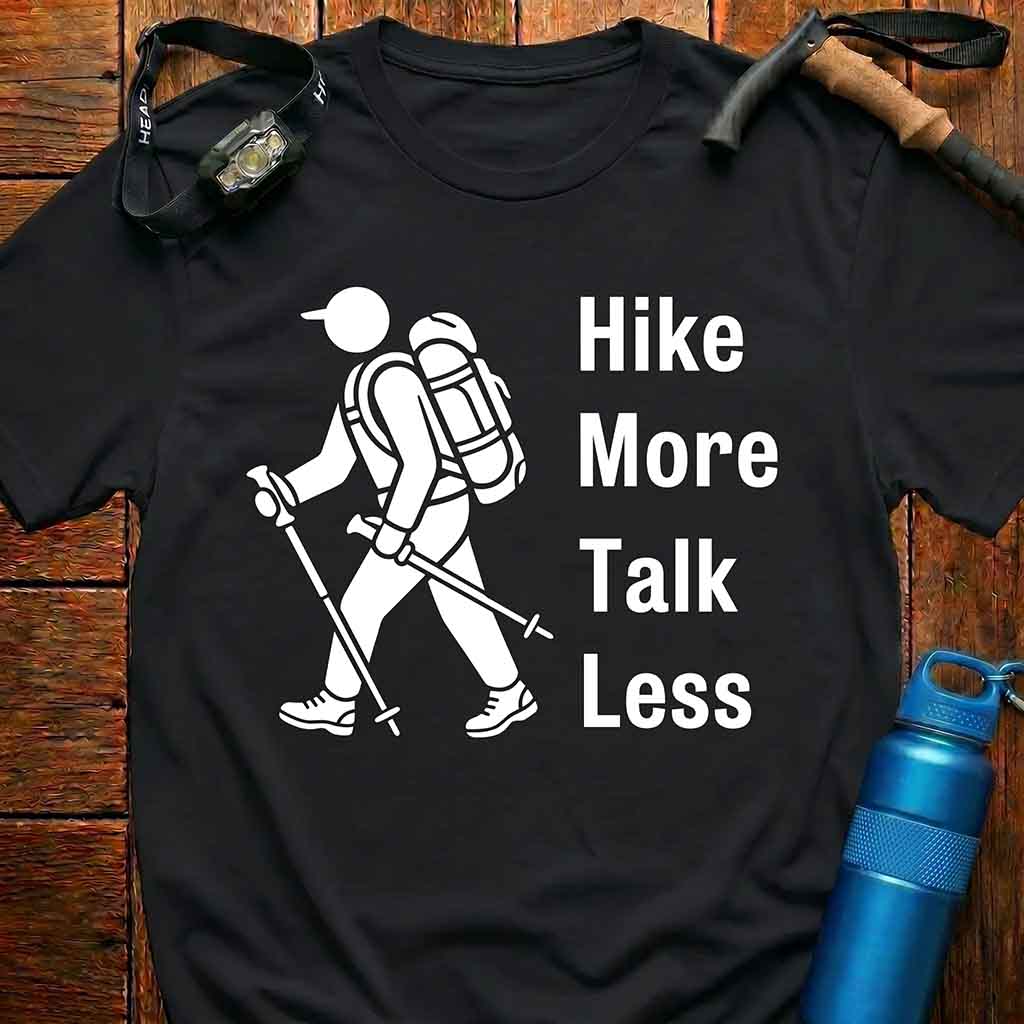 Hike More Talk Less T-Shirt