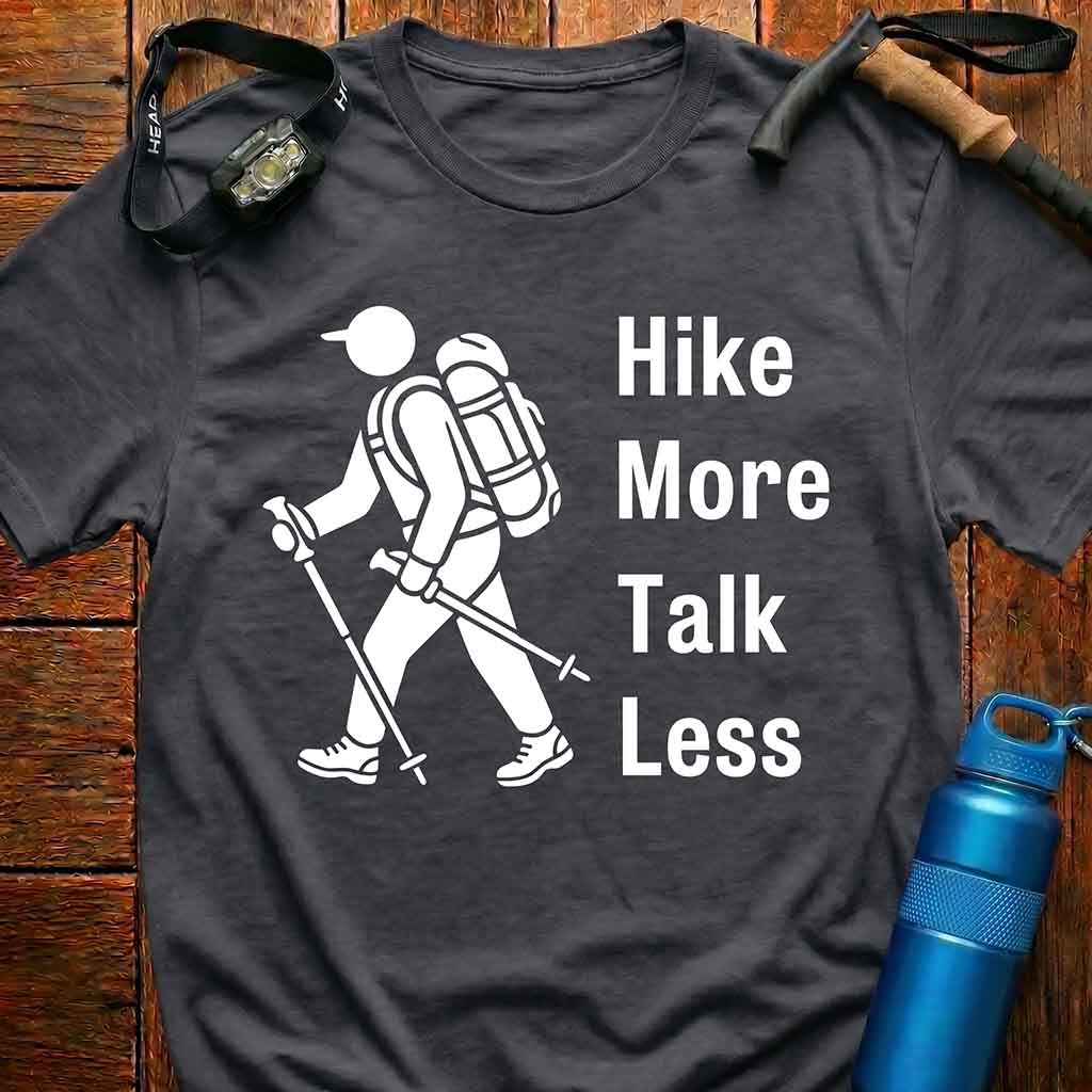 Hike More Talk Less T-Shirt