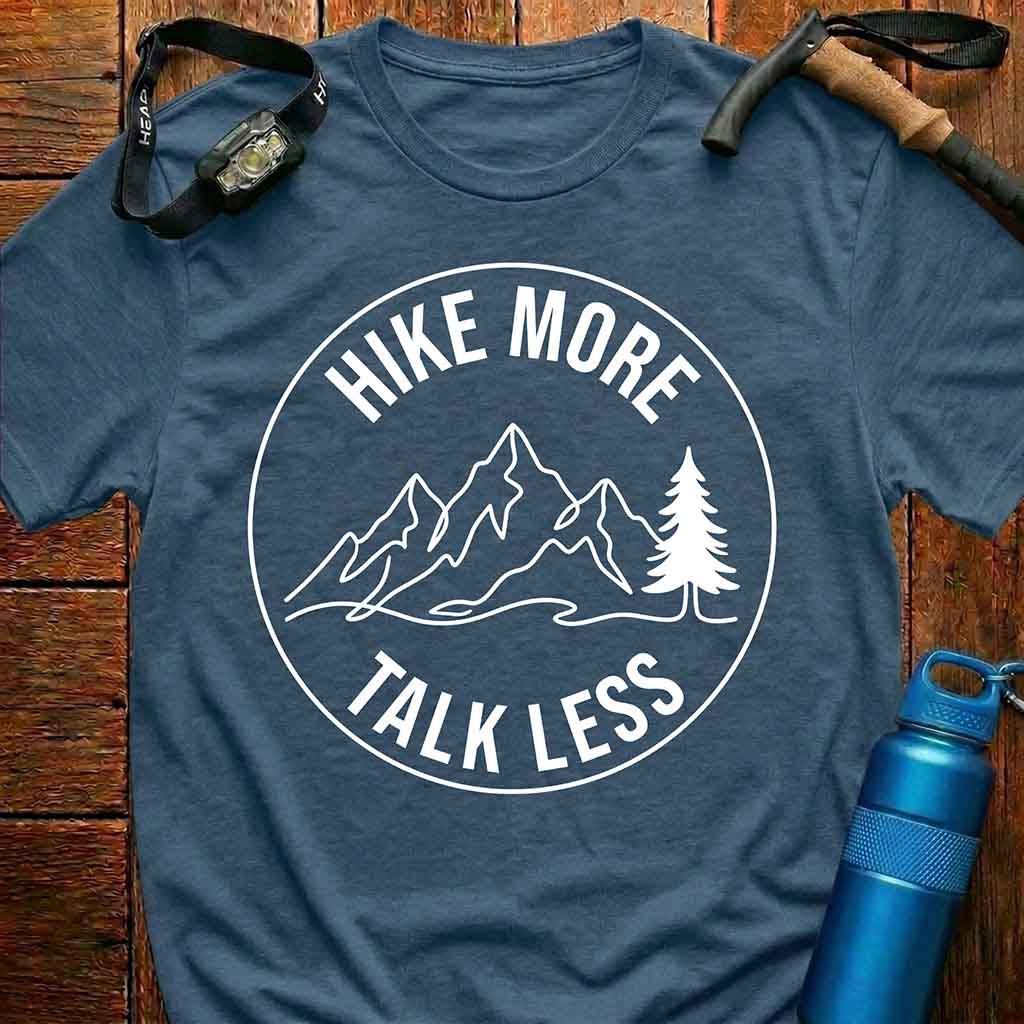 Hike More Talk Less Hiking T-Shirt