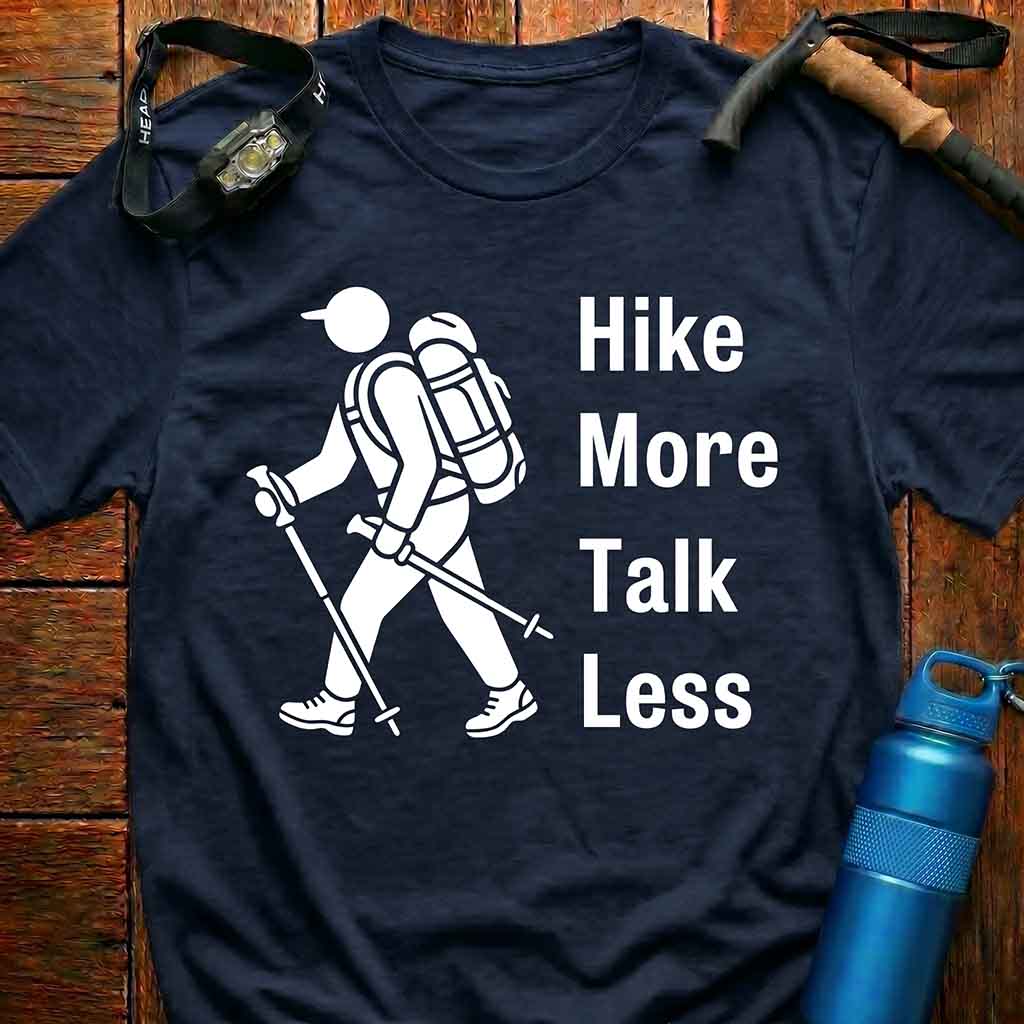 Hike More Talk Less T-Shirt