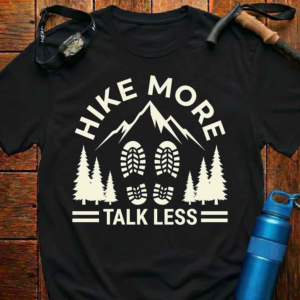Hike More Talk Less T-Shirt