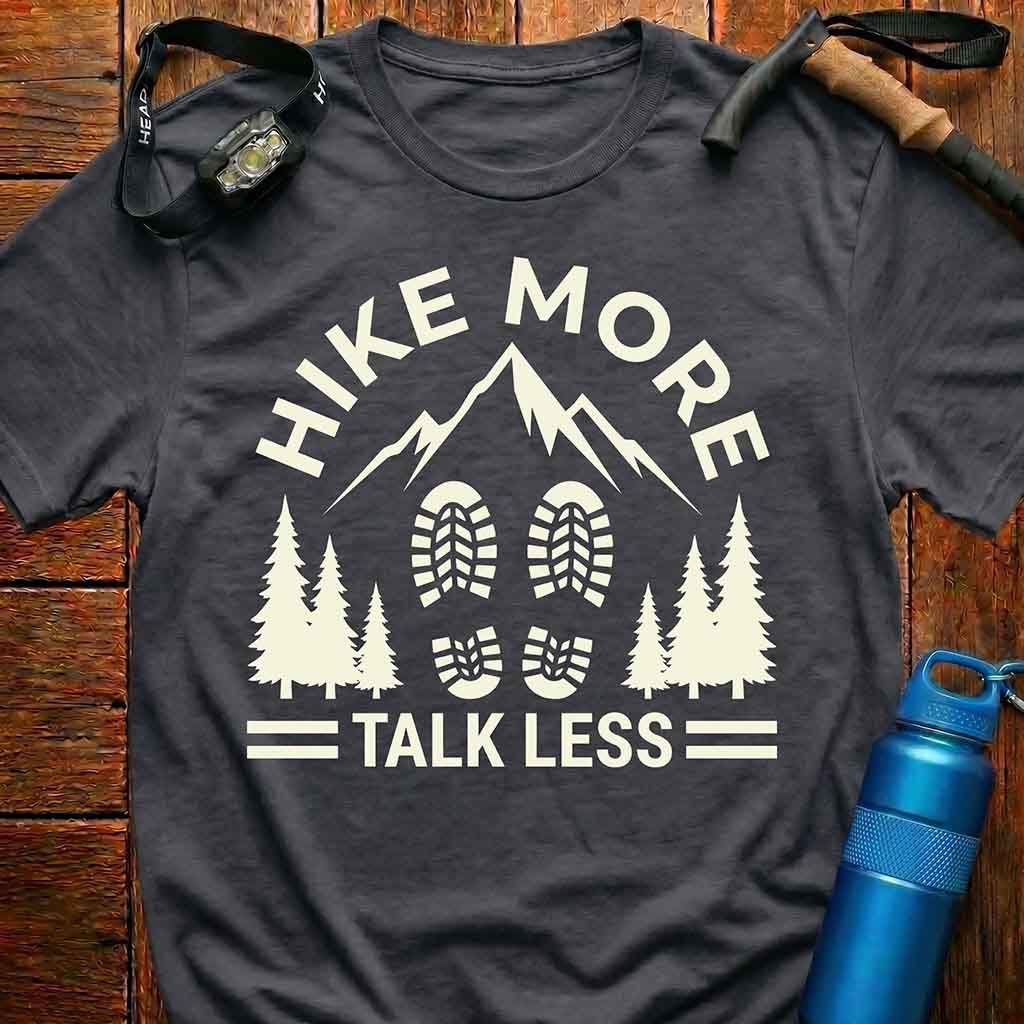 Hike More Talk Less T-Shirt