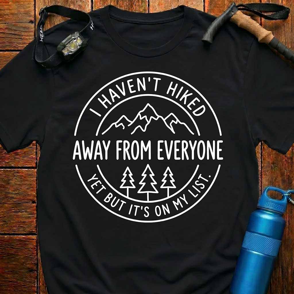 Hiked Away From Everyone T-Shirt
