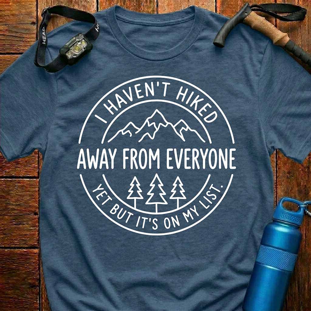 Hiked Away From Everyone T-Shirt