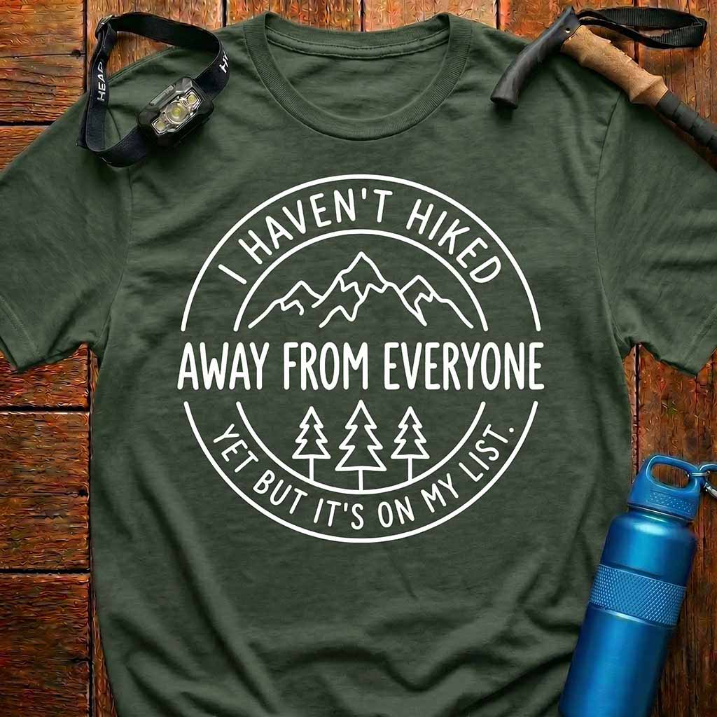 Hiked Away From Everyone T-Shirt