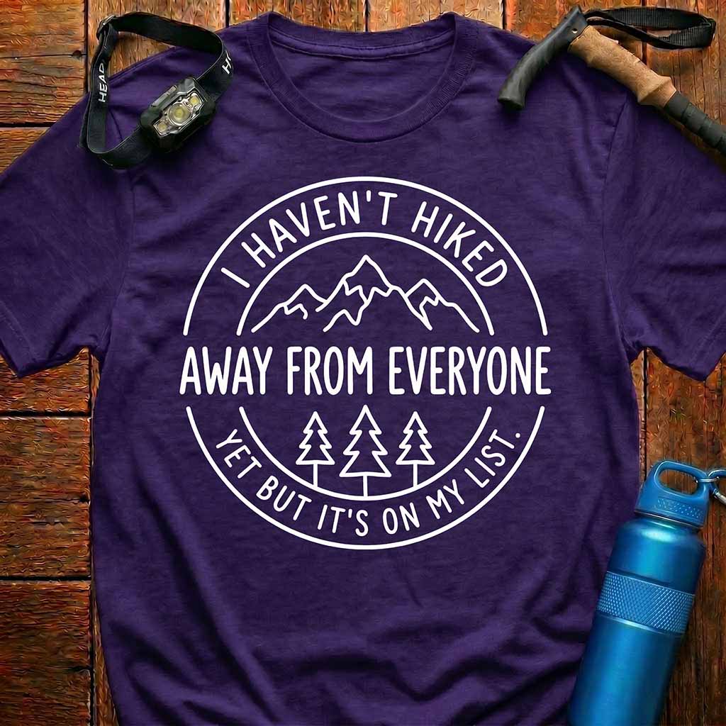 Hiked Away From Everyone T-Shirt