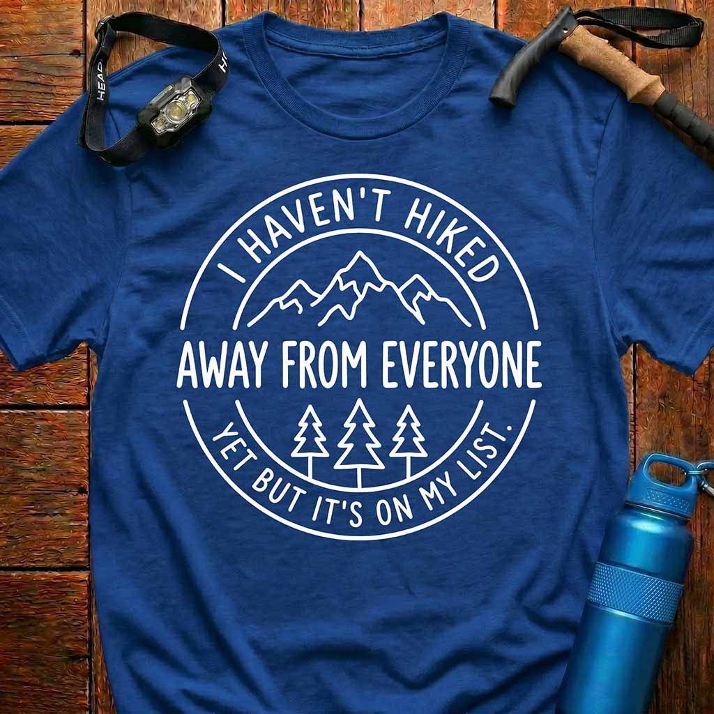 Hiked Away From Everyone T-Shirt