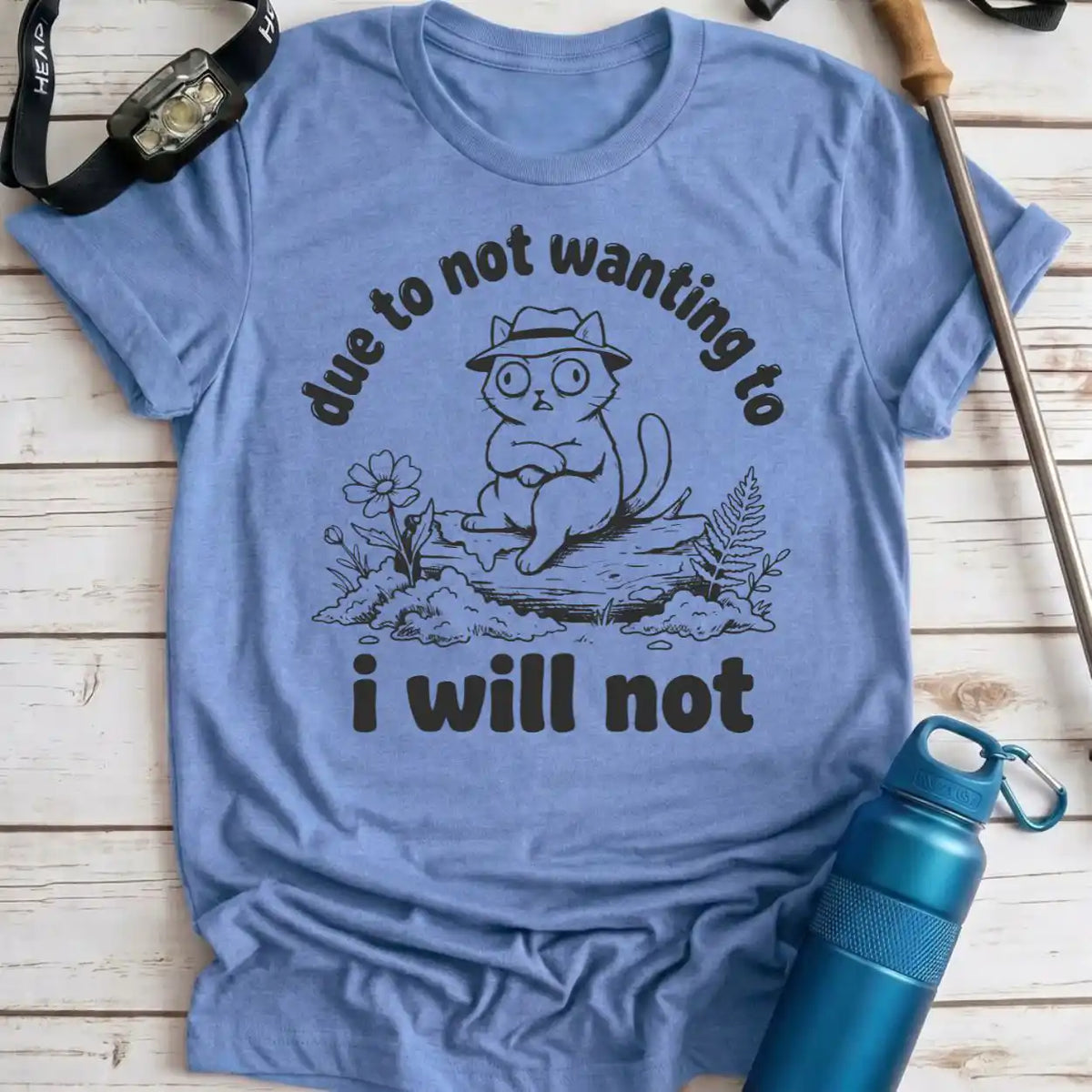 Due to Not Wanting Cat Tee