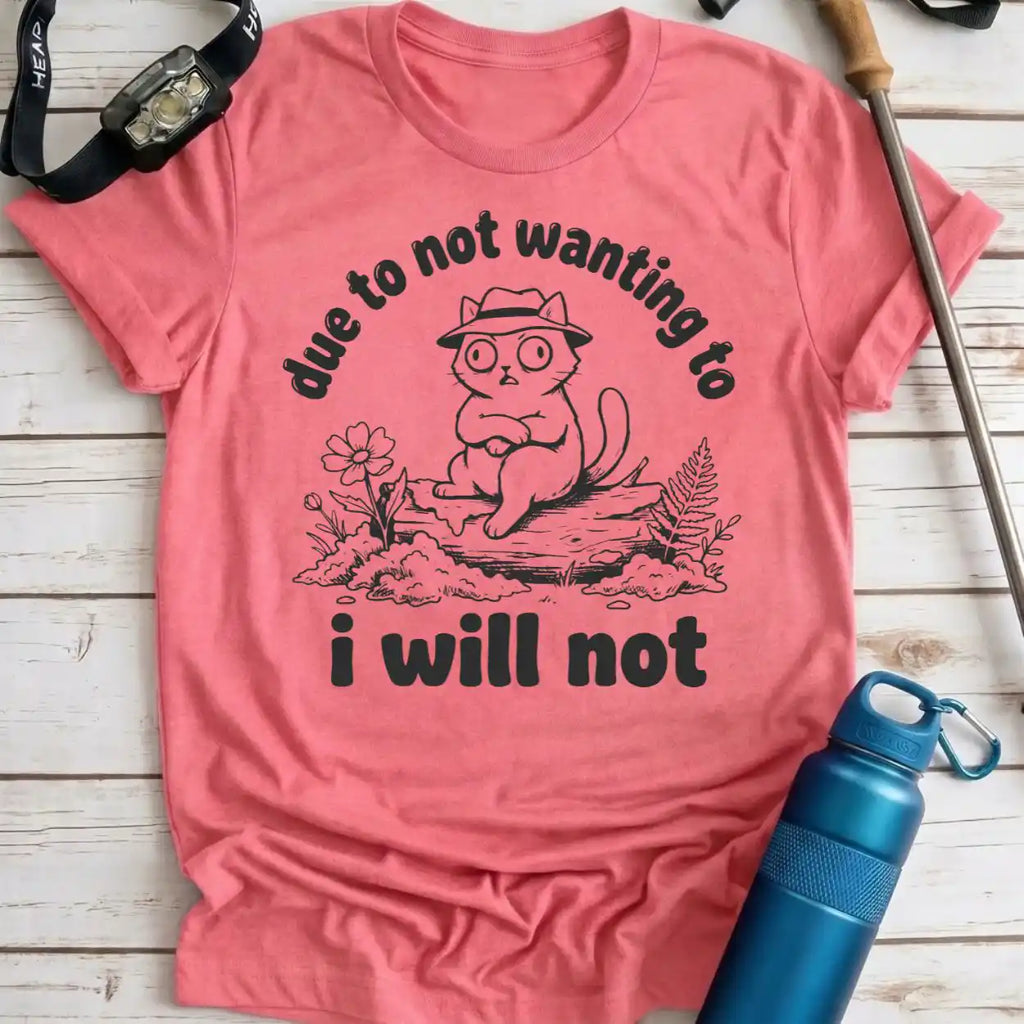 Due to Not Wanting Cat Tee