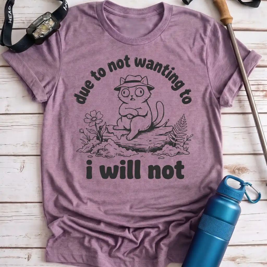 Due to Not Wanting Cat Tee