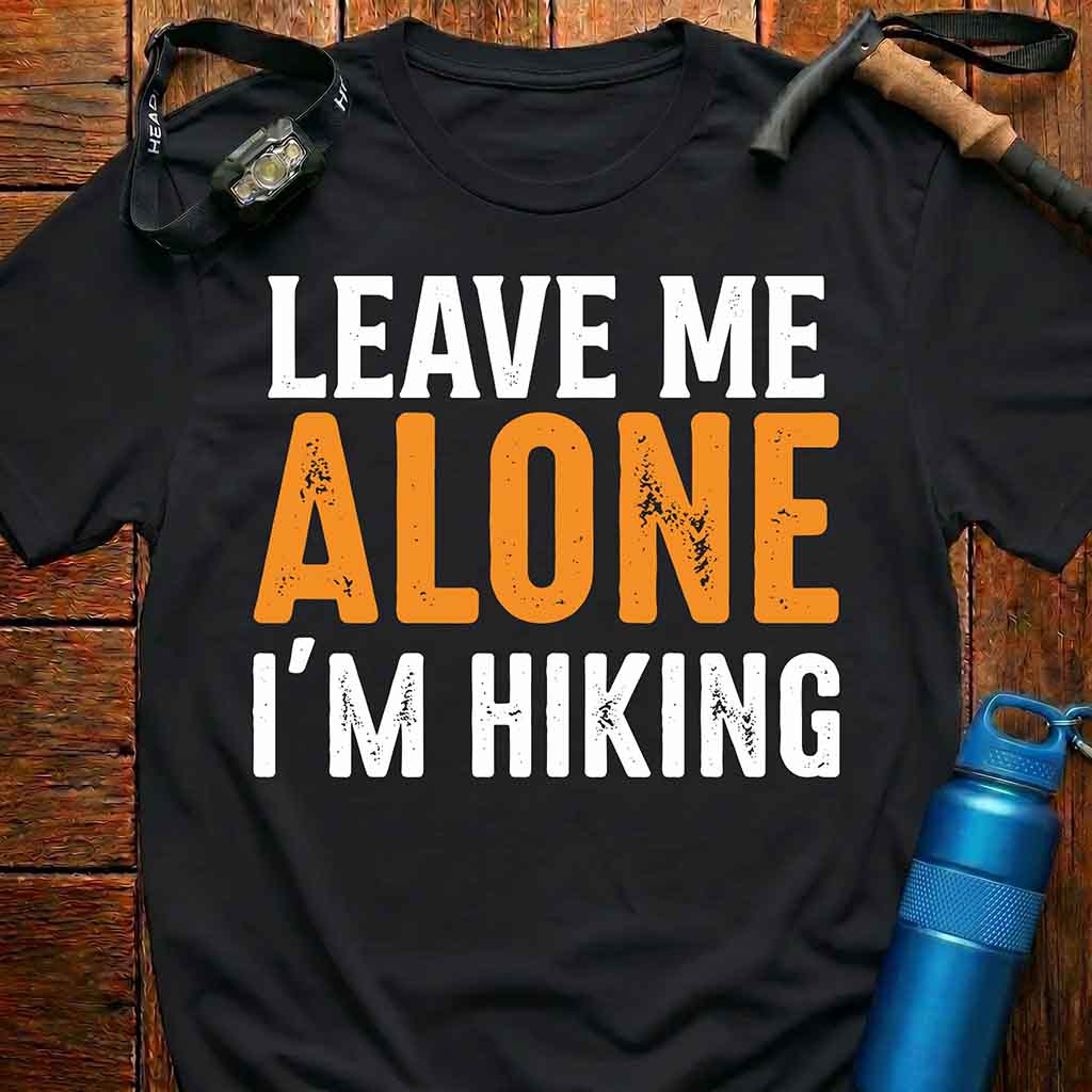 Leave Me Alone I'm Hiking T-Shirt