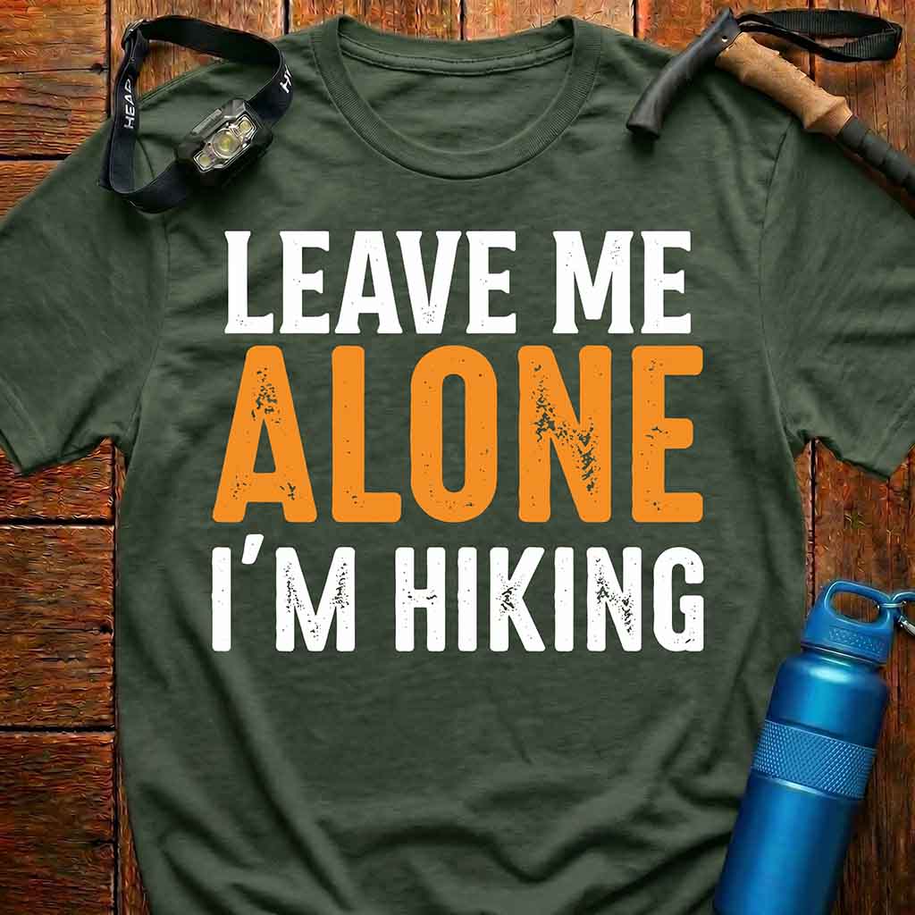Leave Me Alone I'm Hiking T-Shirt