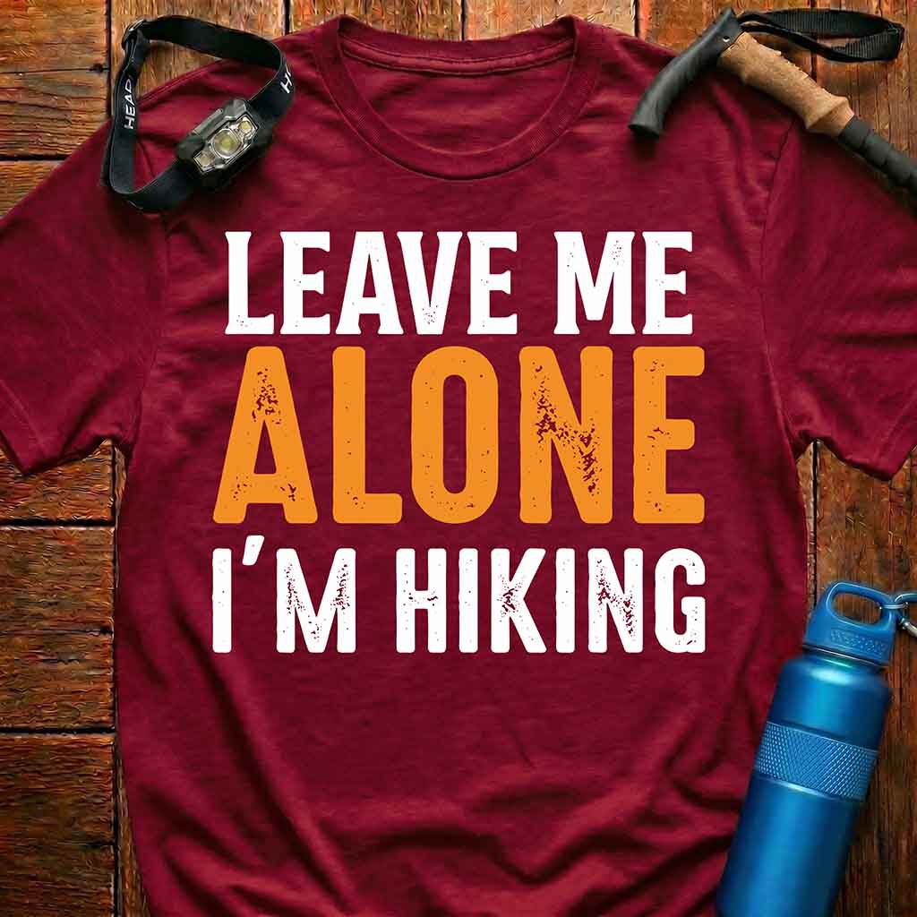 Leave Me Alone I'm Hiking T-Shirt