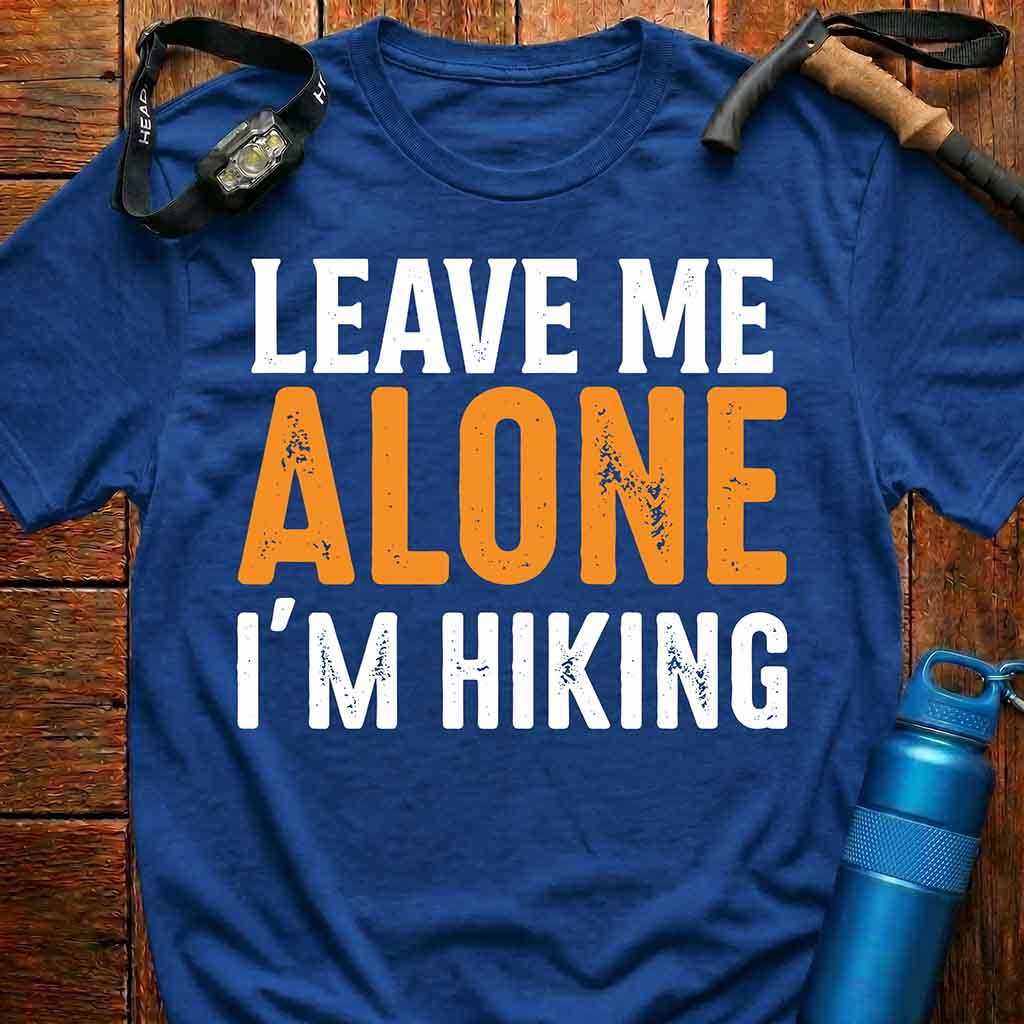 Leave Me Alone I'm Hiking T-Shirt
