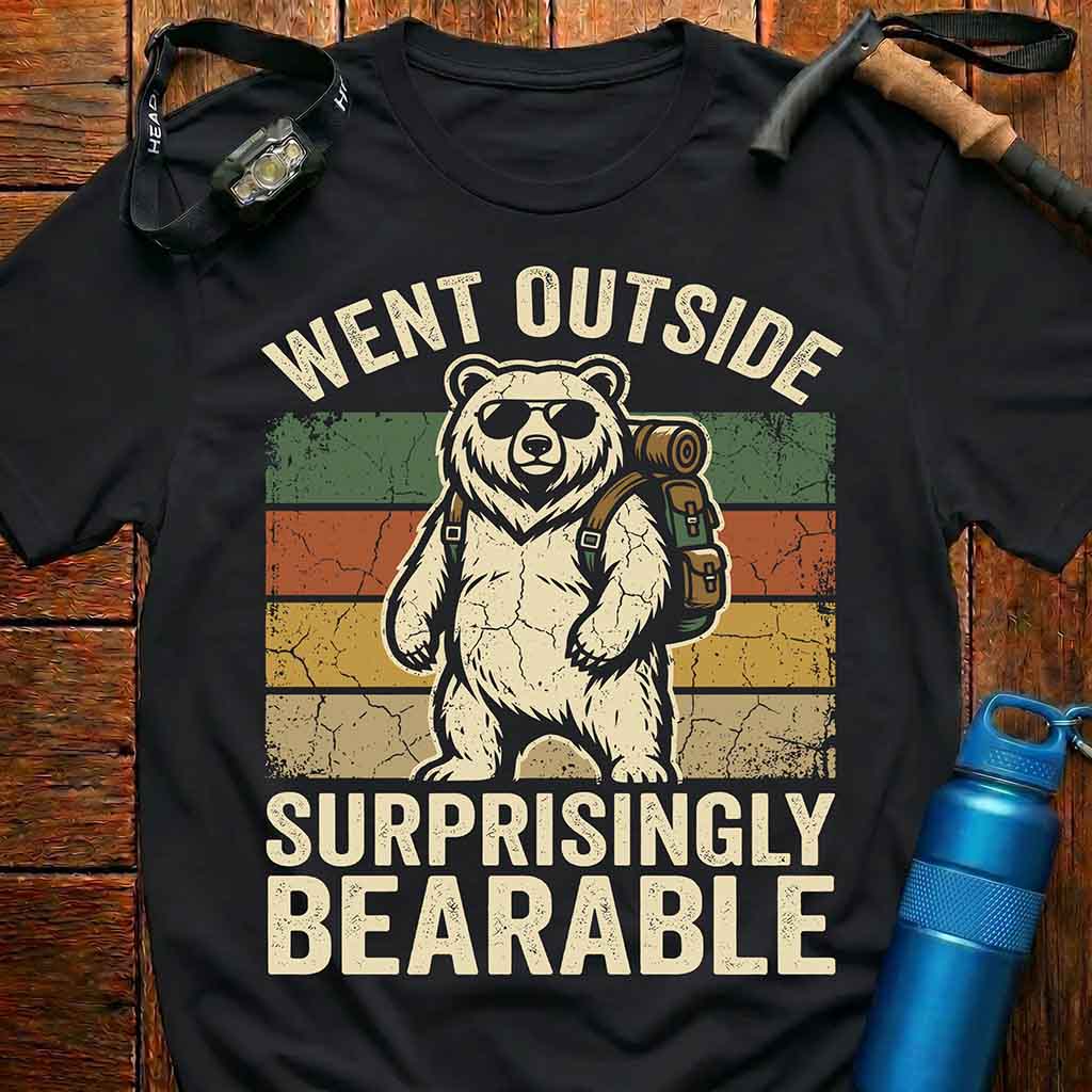 Went Outside Surprisingly Bearable  T-Shirt