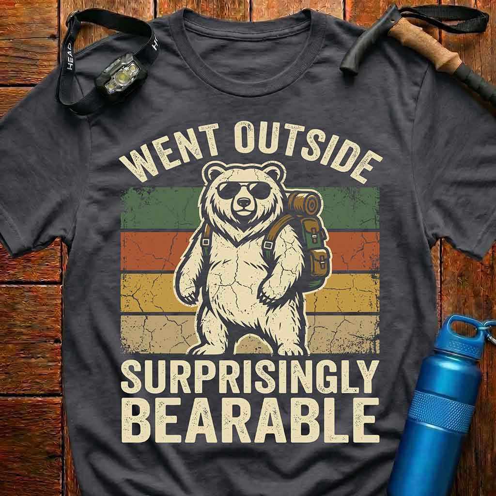 Went Outside Surprisingly Bearable  T-Shirt
