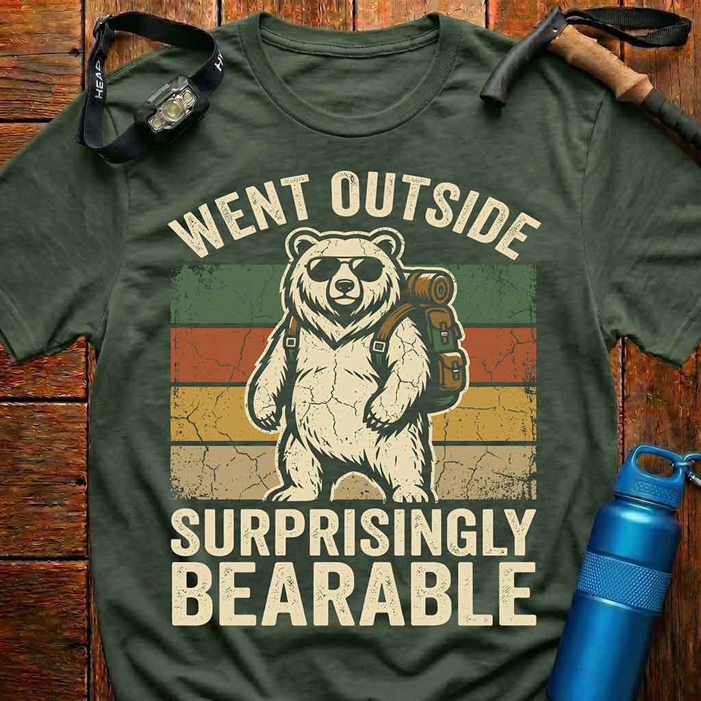 Went Outside Surprisingly Bearable  T-Shirt