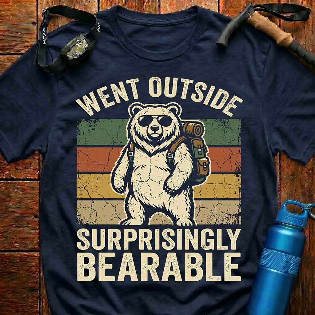 Went Outside Surprisingly Bearable  T-Shirt