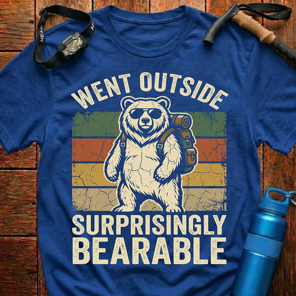 Went Outside Surprisingly Bearable  T-Shirt